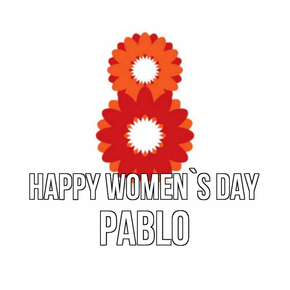 Greetings card с именем, Pablo happy women`s day восьмерка из лепестков Greetings with text for free download 